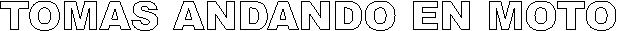 TOMAS ANDANDO EN MOTO
