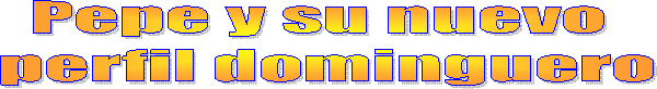 Pepe y su nuevo 
perfil dominguero